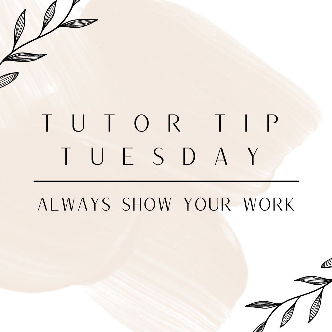 1stPlaceTutor's tweet photo. Today's Tutor Tip Tuesday is show your work! By showing your work, you can find where you made a mistake! Teachers are also more likely to give you partial credit for showing work.
.
.
.
#tutortiptuesday #1stplacetutoring #college #highschool #tutoring #study https://t.co/D8O4Oau6gy