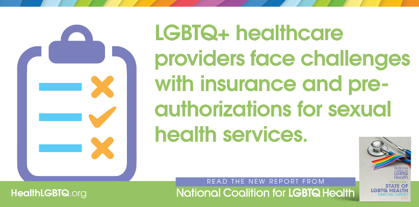 Health_LGBTQ's tweet photo. According to the National Coalition for LGTBQ Health’s Inaugural State of #LGBTQHealth National Survey report, challenges with insurance and pre-authorizations impact sexual health services, including #PrEP access. #NHMAHIVChat https://t.co/HfXXFZHmBO