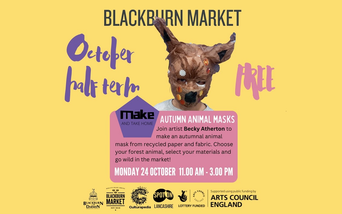 Join artist Becky Atherton to make an autumnal animal mask from recycled paper and fabric. Choose your forest animal, select your materials and go wild in the market!

MONDAY 24 OCTOBER 11.00 AM - 3.00 PM at the Blackburn Market Hub behind the Visitors Centre.

#blackburnmarket