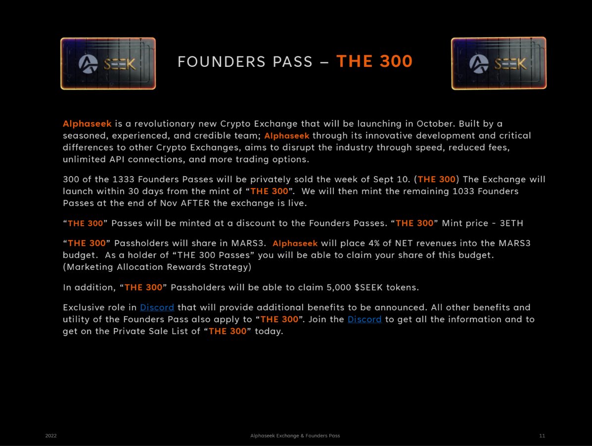 Alphaseek is not an NFT project.

Alphaseek is a Cryptocurrency Exchange.

We are a full blown business, with a product superior to all our competition. 

Our Founders Passes are the early barrier to entry, an opportunity that will never be available again in the form of NFTs.