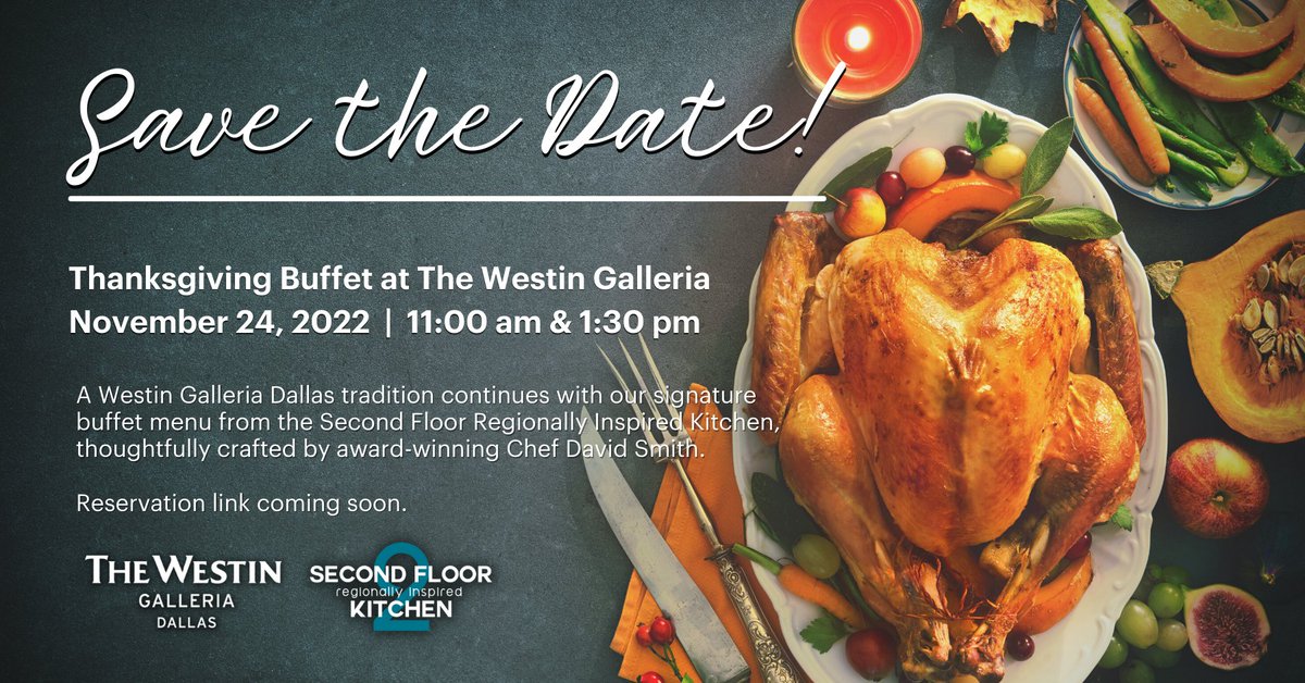 Save the date! Our annual Thanksgiving tradition returns to The Westin Galleria Dallas and The Second Floor Regionally Inspired Kitchen on November 24th.  More details and reservation link coming soon.