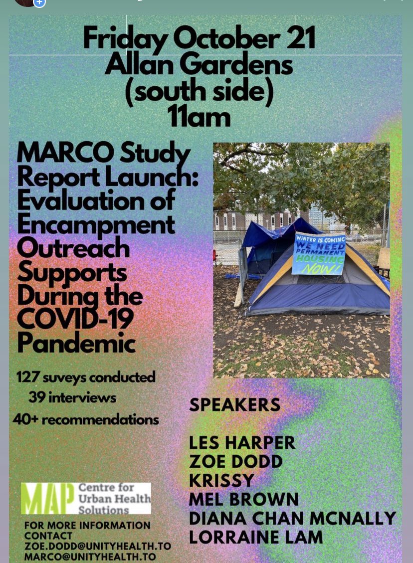 Friday October 21, 11am Allan Gardens - launch of the Evaluation of Encampment Outreach Supports During the COVID-19 Pandemic. We conducted 127 surveys, 39 interviews with encampment residents, outreach workers and volunteers, made over 40 recommendations. <a href="/MAP_Health/">MAP Centre for Urban Health Solutions</a>