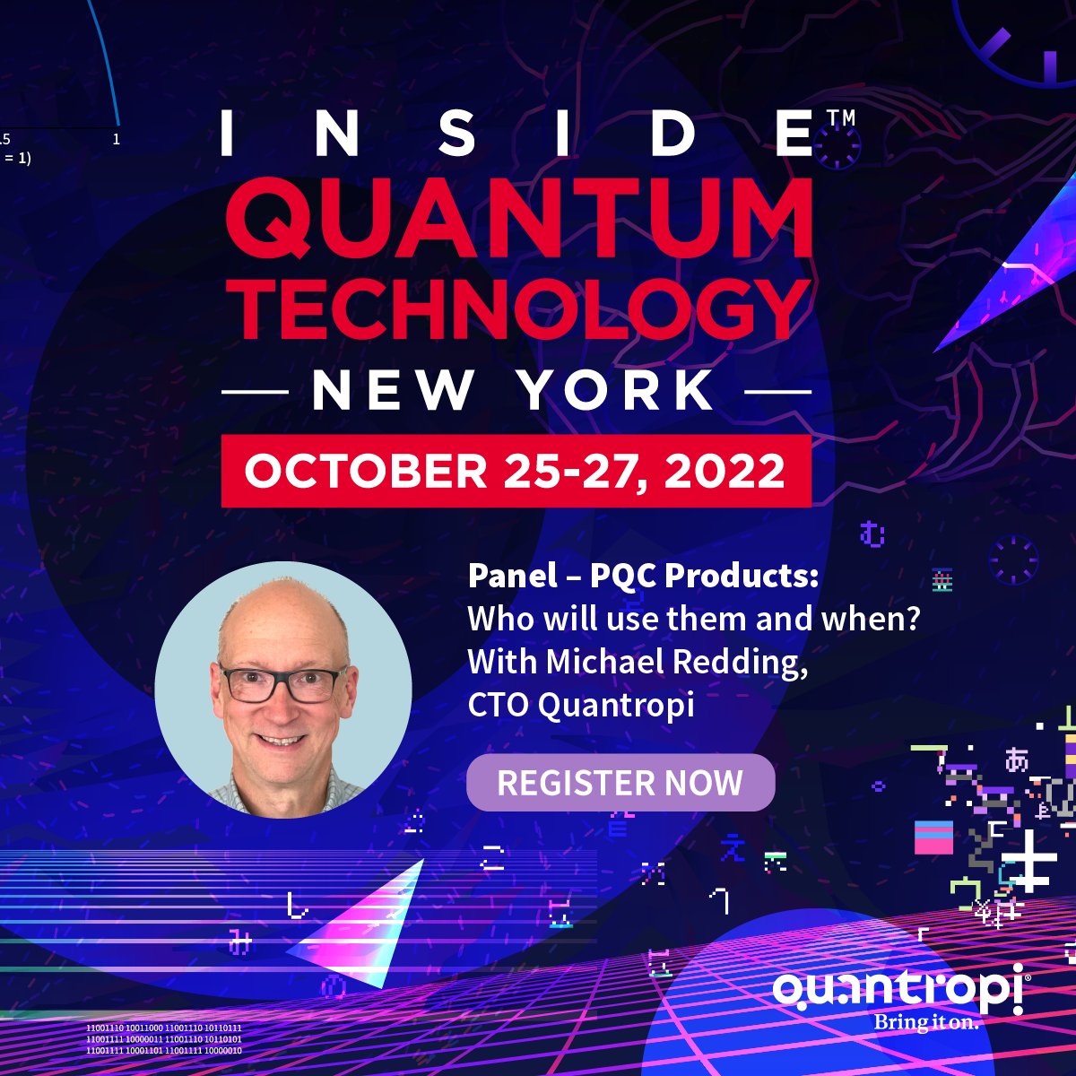 #Breaking #IQT2022
Catch <a href="/Quantropi/">Quantropi Inc</a> CTO <a href="/michaeljredding/">Michael J. Redding</a> on a special panel Oct. 25th at <a href="/InQuantumTech/">Inside Quantum Technology</a>, New York  – “PQC Products: Who will use them and when?” 
Learn More: bit.ly/3Vxfqge
Register today with code IQTSPECIAL for a 10% discount: bit.ly/3eEtT9y