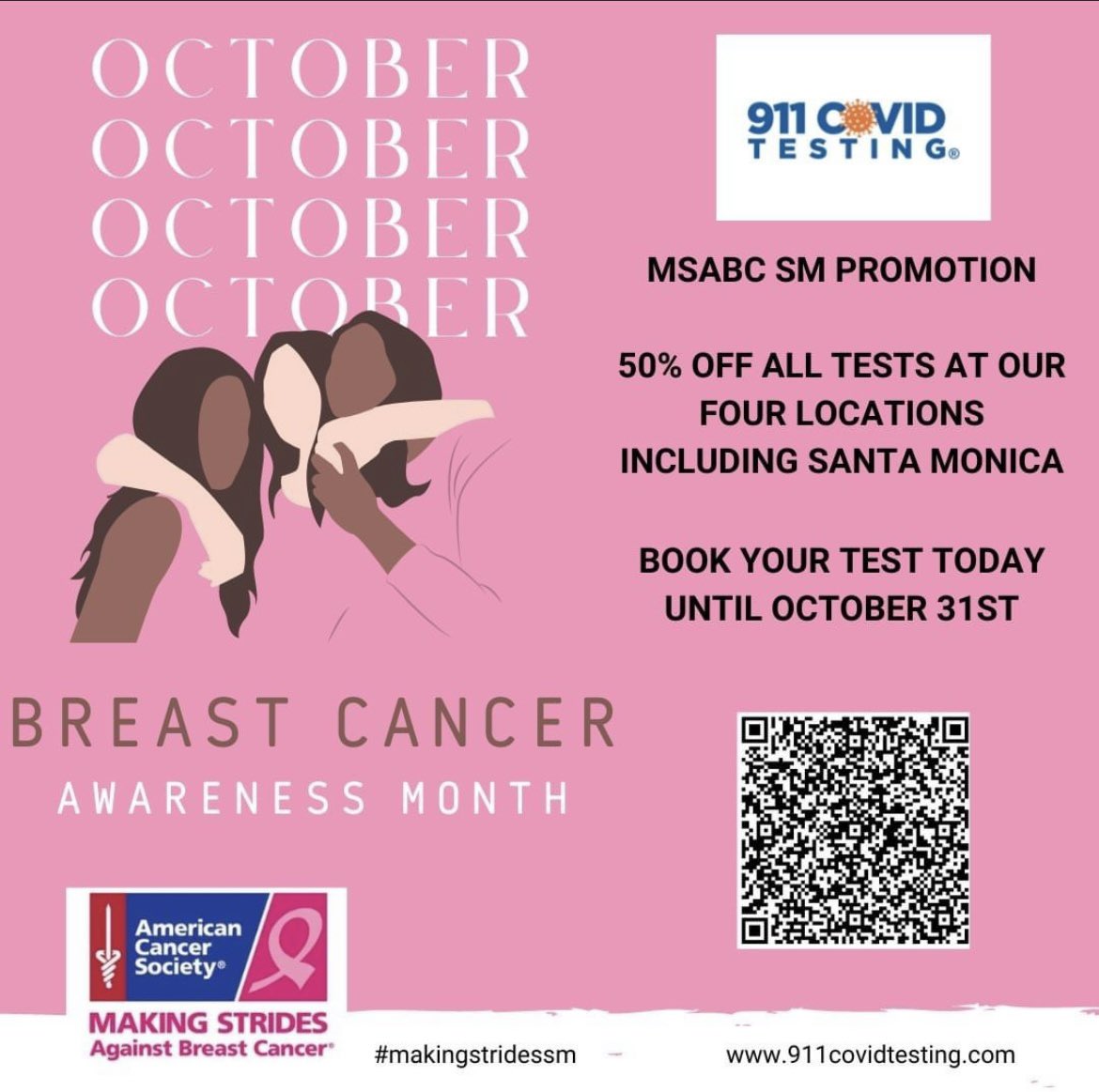 Exclusively for MSABC SM during Breast Cancer Awareness Month. 

911 Covid Testing is offering 50% off until Oct 31 at all sites including Santa Monica (excludes virtual testing). Book thru the QR Code or following link: 

my.primary.health/r/making-strid…?
registration_type=mobile+testing