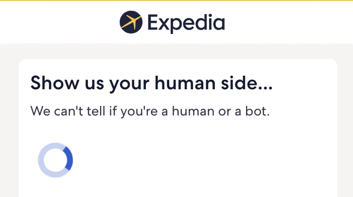 Screen shot of an Expedia web page with the text "Show us your human side… We can't tell if you're a human or a bot." along with a light blue circle with an arc highlighted (which rotates on the real webpage).