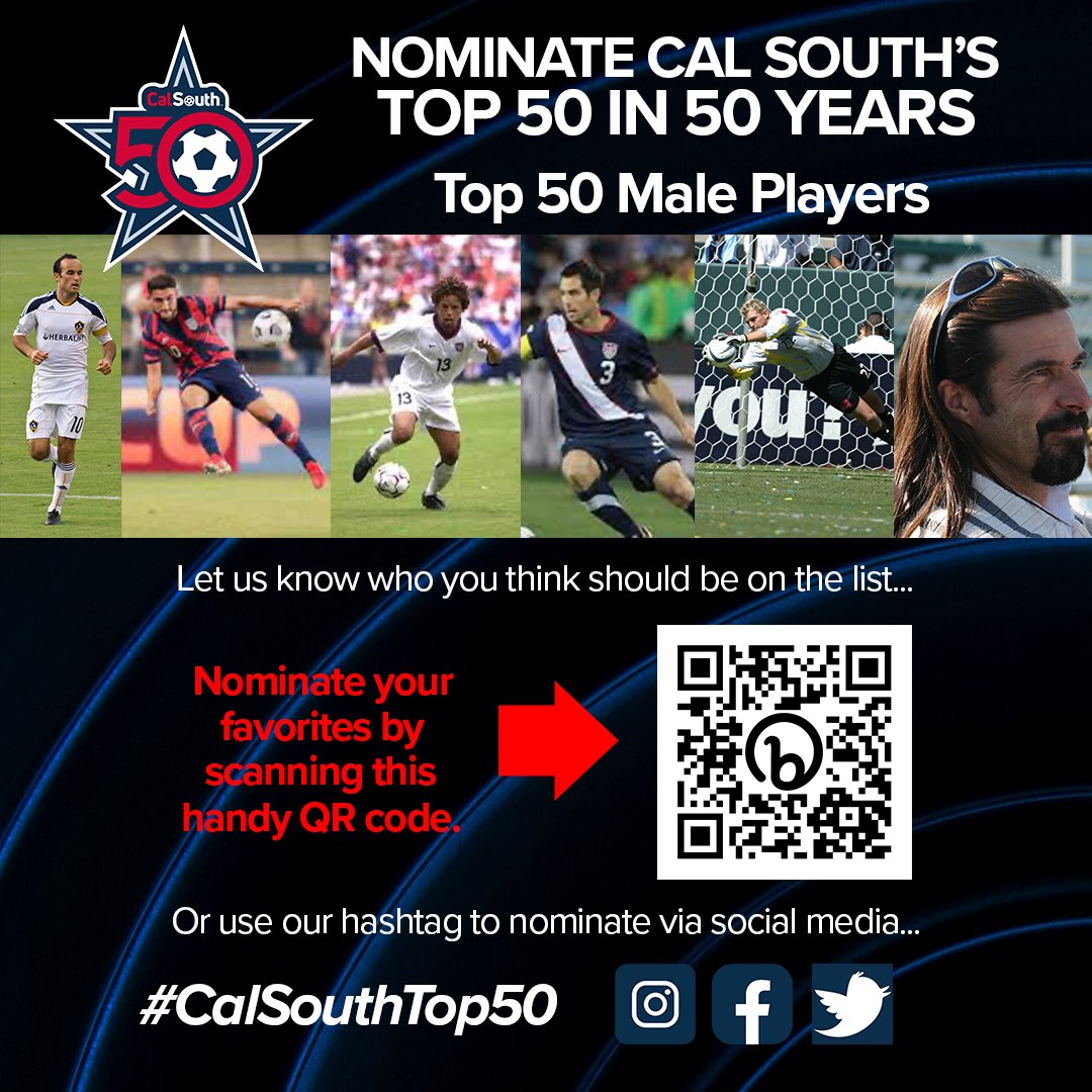 Help us nominate Cal South's Top 50 Male Players in 50 years of Soccer Excellence! Scan the QR code below OR visit bit.ly/top50of50 OR use this hashtag: #CalSouthTop50 to make your nominations now! #soccer #youthsoccer #adultsoccer #calsouth