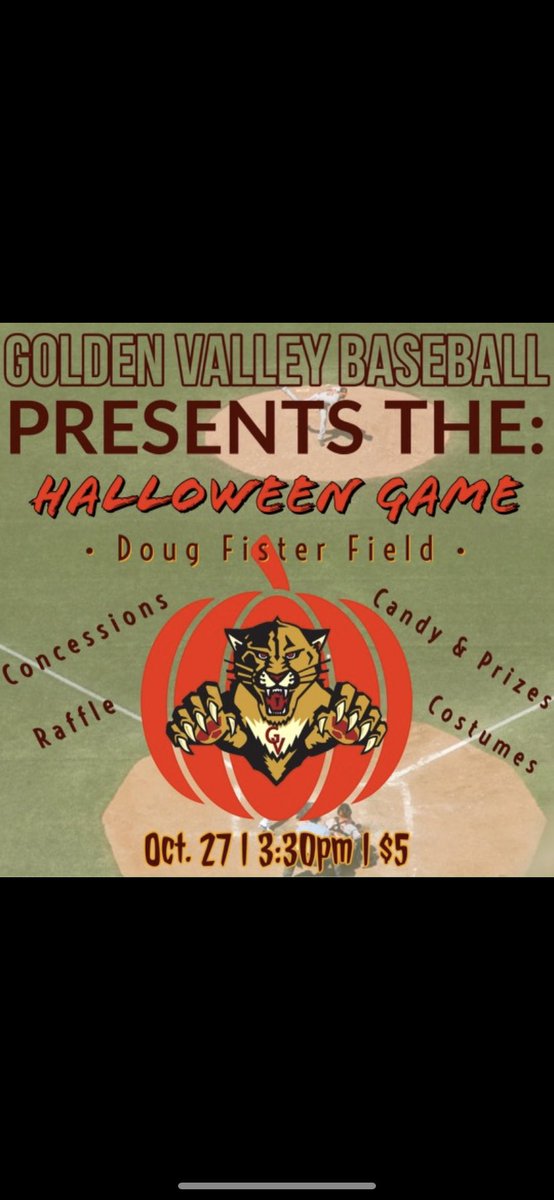 Save the date for GV’s 4th annual Halloween Game at Doug Fister Field on October 27th @ 3:30 PM. Gates will open at 2:45 and first pitch will take place at 3:25. We will also have Mexican Twisted at the game so bring your appetite! Tickets $5! <a href="/GVCougarAD/">Golden Valley Cougars Athletic Director</a> <a href="/KevinSwartwood1/">Kevin Swartwood</a>