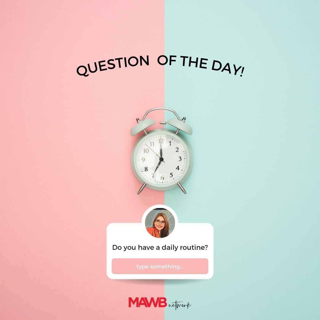 Question of the Day: Do you have a daily routine? 

Share some details below to help others get started!

#dailyroutine #businesswomen #questionoftheday
#mawb #mawbnetwork #femaleentrepreneurs