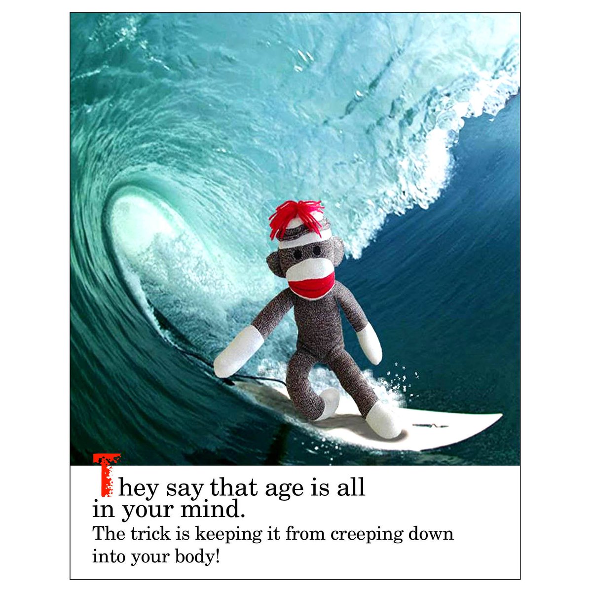 SezSock's tweet photo. Thought for today. #sockmonkeysez #dailymotivation #inspiration #wordsofwisdom #wordstoliveby #lifethoughts #age #ageisastateofmind #ageismindovermatter #liveyourlife #forgetyourage #positiveattitude #ageisjustanumber #youareonlyasoldasyoufeel https://t.co/PWuY7VN6kP