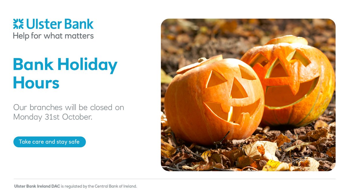 Happy Halloween from all of us at Ulster Bank. Our branches will be closed on Monday 31st October, re-opening on Tuesday 1st November. Stay safe this Bank Holiday weekend.