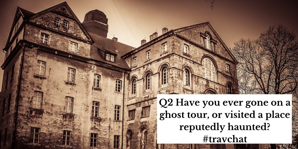 Q2 Have you ever gone on a ghost tour, or visited a place reputedly haunted? #travchat