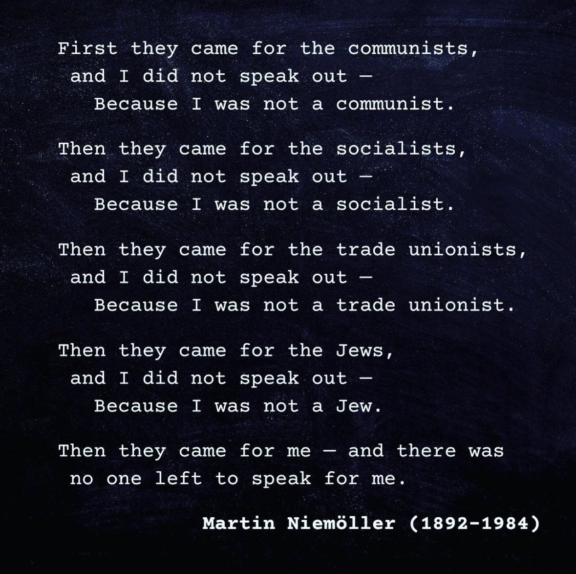 “Then they came for me — and there was no one left to speak for me.”