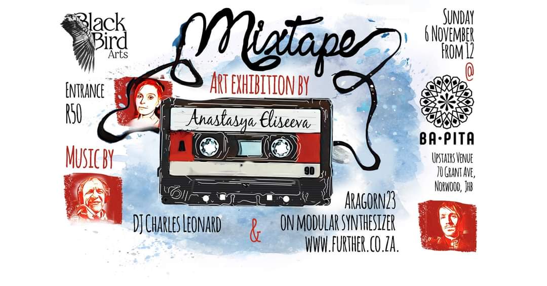 Anastasya (@anastasyae) on Twitter photo MIXTAPE, a day of Art and Music
At Ba-Pita, Sunday 6 November from 12
A collection of musically inspired art by Anastasya Eliseeva, based on a collaboration with <a href="/JCharlesLeonard/">Charles Leonard</a> on his Mixtape podcast. Joined by Aragorn 23 performing live - further.co.za MIXTAPE, a day of Art and Music
At Ba-Pita, Sunday 6 November from 12
A collection of musically inspired art by Anastasya Eliseeva, based on a collaboration with <a href="/JCharlesLeonard/">Charles Leonard</a> on his Mixtape podcast. Joined by Aragorn 23 performing live - further.co.za