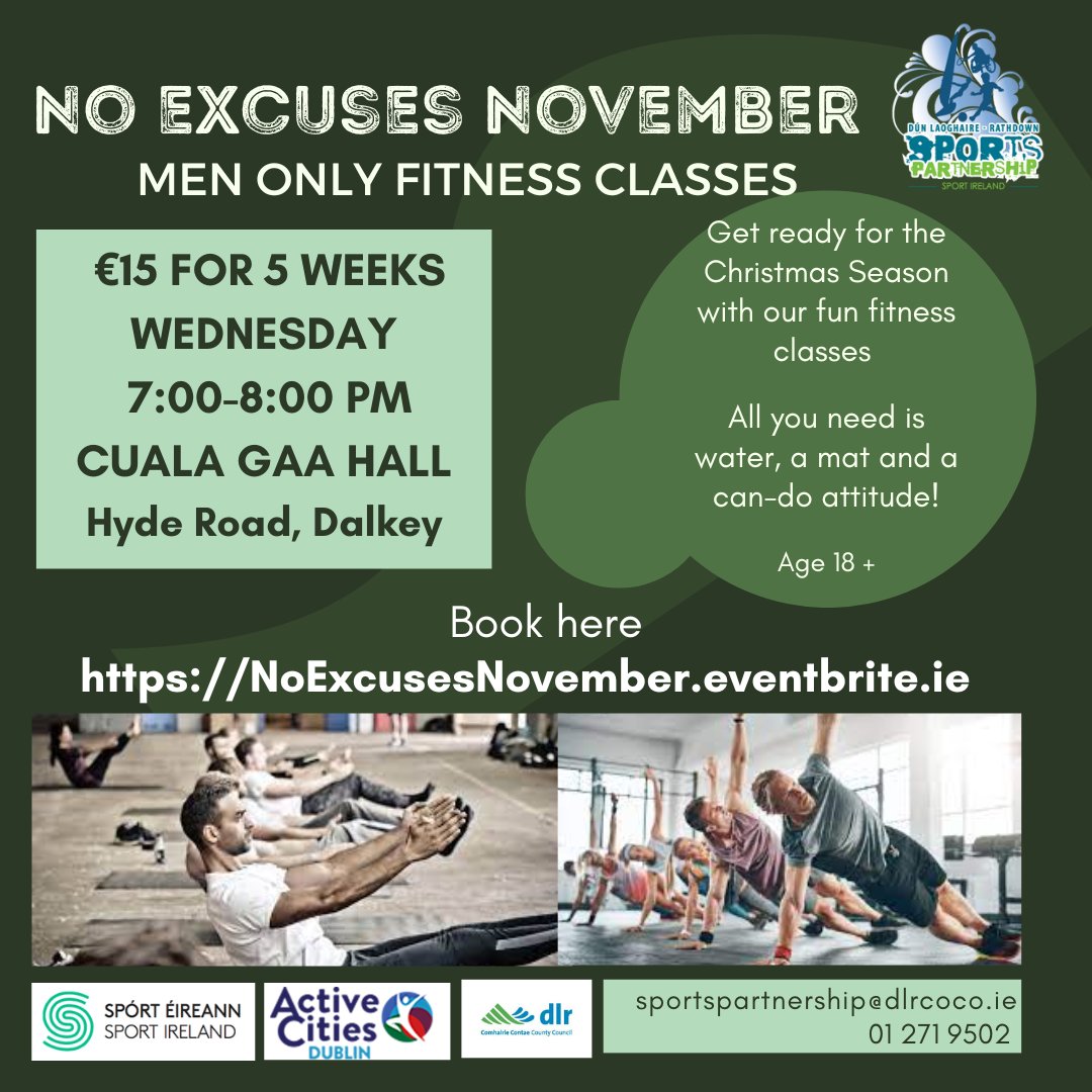 dlrSportsPartnership (@dlrsportsteam) on Twitter photo 1 week to go until our No Excuses November Men Only Fitness Classes start! Have you signed up yet?
📆 Starting 2/11/22 and running each Wednesday in November 7-8 PM
📍 Cuala GAA Hall, Dalkey
💶 €15 for the 5 sessions
👉 Book here NoExcusesNovember.eventbrite.ie
<a href="/sportireland/">Sport Ireland</a> <a href="/dlrcc/">Dún Laoghaire-Rathdown County Council</a> 1 week to go until our No Excuses November Men Only Fitness Classes start! Have you signed up yet?
📆 Starting 2/11/22 and running each Wednesday in November 7-8 PM
📍 Cuala GAA Hall, Dalkey
💶 €15 for the 5 sessions
👉 Book here NoExcusesNovember.eventbrite.ie
<a href="/sportireland/">Sport Ireland</a> <a href="/dlrcc/">Dún Laoghaire-Rathdown County Council</a>