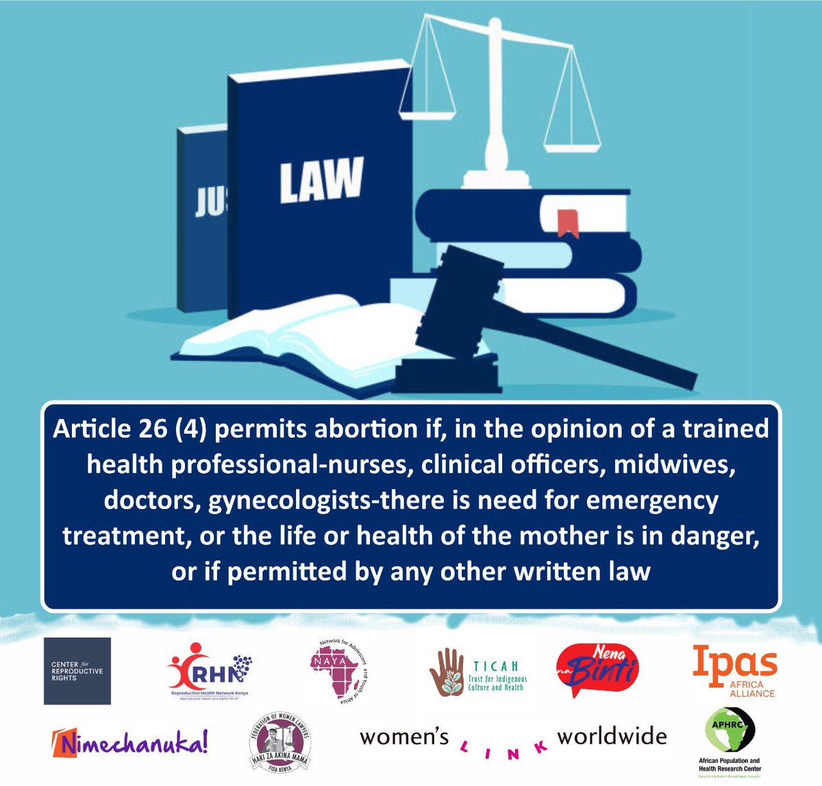 Abortion access is provided for under article 26 (4). Where abortion is not permitted unless in the opinion of a trained health professional,need for emergency treatment,or the life or health of the mother is in danger,or if permitted by any other written law. #DefendHerRightsKE