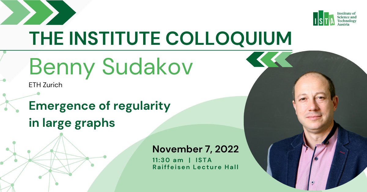 Institute Colloquium on November 7, 2022! Join us at @istaustria, for an exciting talk with Benny Sudakov of @ETH_en about the emergence of regularity in large graphs. Learn about current results and applications to areas of math. Info and registration 👉 bit.ly/3TCoqPE