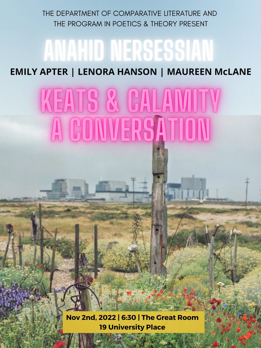 Next Wednesday, November 2nd at 6:30 PM, NYU Comp Lit will host #Keats &amp; Calamity - Anahid Nersessian in conversation with Emily Apter, Lenora Hanson, and Maureen McLane! More info &amp; RSVP here: bit.ly/3TFqHtl