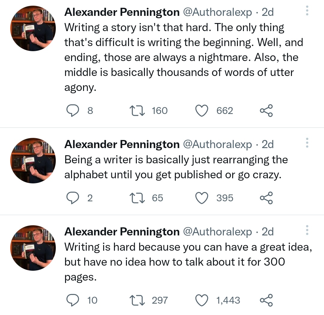 If you want to be a writer nowadays you don’t actually have to write anything except dozens of tweets about how hard it is to be a writer.