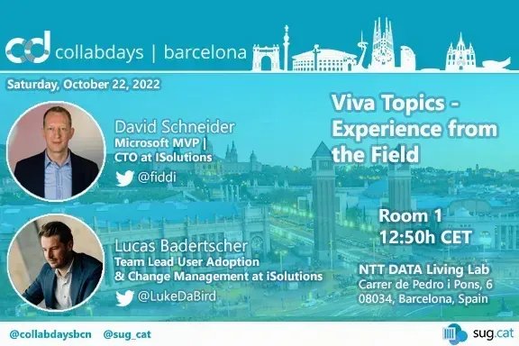 At #CollabdaysBCN <a href="/fiddi/">David Schneider</a> and <a href="/LukeDaBird/">Lucas Badertscher</a> will present " #VivaTopics - Experience from the field"  Grab your tickets before it's too late! #ModernWorkplace 
📅 Saturday, 22/10/2022
📌 NTT Data Living Lab
👉 Register: buff.ly/3En0sD8 
📖 Agenda: buff.ly/3SMaPEU