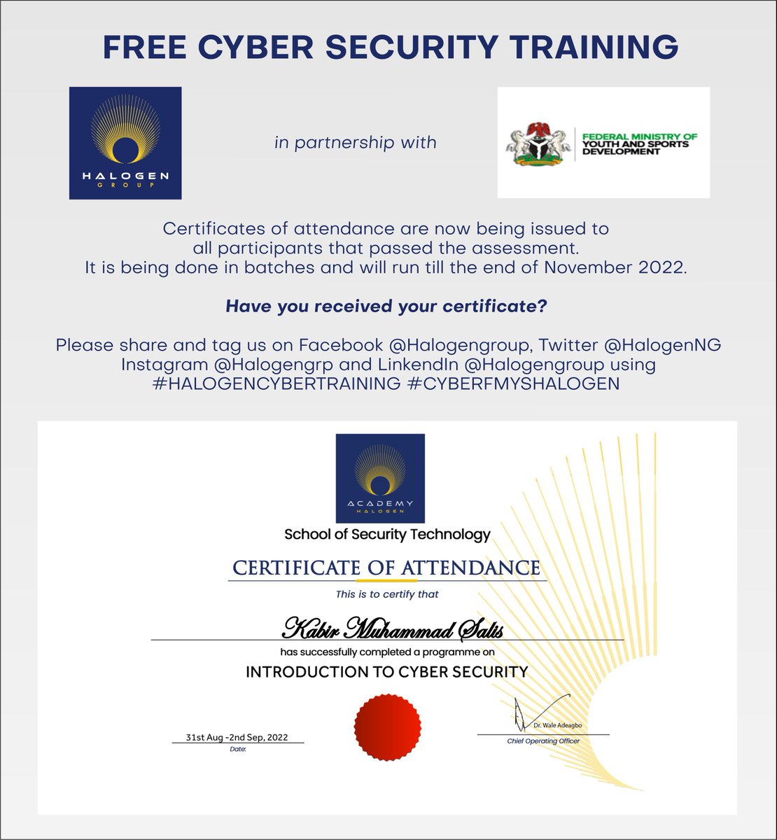 Certificates of attendance are now being issued to all participants that passed the assessment.

It is being done in batches and will run till the end of November,2022.

Have you received your certificate?
Please share with these hashtags: 
#Halogencybertraining #cyberFMYSHalogen