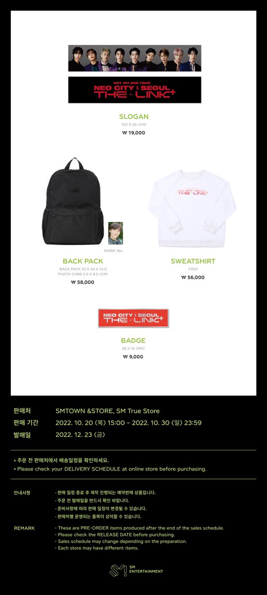 NCT 127 2ND TOUR 'NEO CITY : SEOUL – THE LINK ⁺' OFFICIAL MD ONLINE SALES NOTICE ▶ Sales Day 2022. 10. 20 (THU) 15:00 ~ 2022. 10. 30 (SUN) 23:59 [KST] ▶ Online Store SMTOWN &STORE : smtownandstore.com SM True store : shp.ee/84nnbzj
