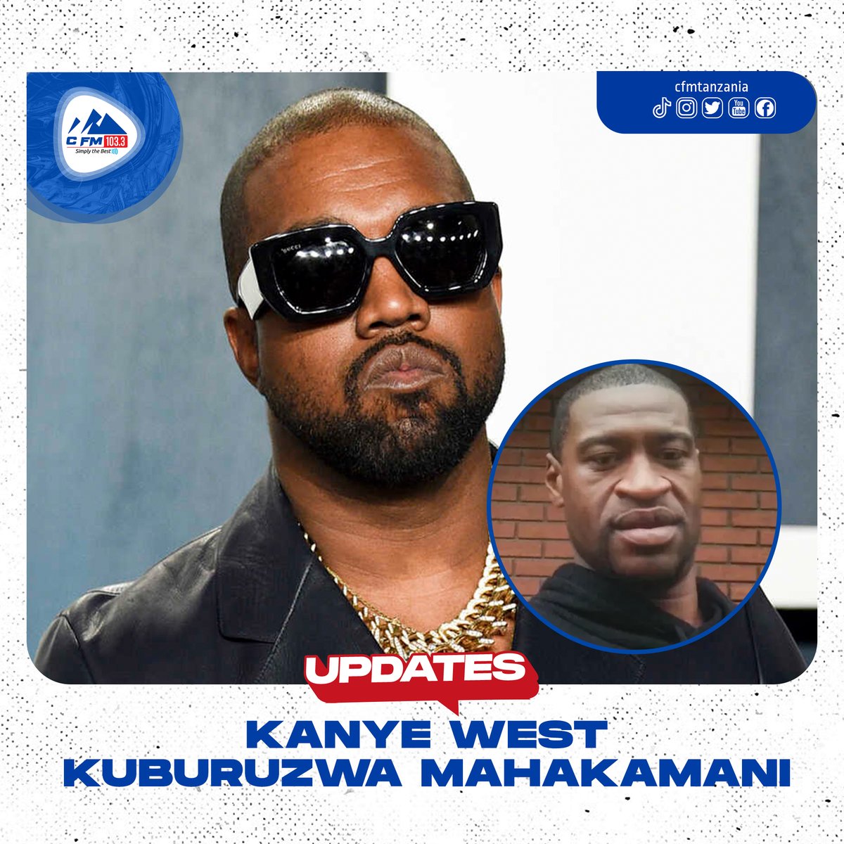 Cfmtanzania's tweet photo. #CFMUPDATE: Familia ya marehemu George Floyd ametangaza kumfungulia kesi rapa Kanye west kufuatia maoni aliyoyatoa kwenye mahojiano na Podcast ya Drink Champs mwishoni mwa wikiendi, juu ya kifo cha mpendwa wao, na wanafamilia wanamkata Kanye awalipe Tsh Bilioni 583/=. https://t.co/ZiUzKVd4qh