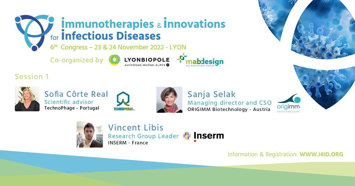 #I4ID2022 Sofia Côrte Real from TechnoPhage, SA, Sanja Selak from ORIGIMM Biotechnology GmbH and Vincent Libis from Inserm will talk about " Alternative to antibiotics and current antivirals" at the I4ID Congress.

🗓 23 &amp; 24 November 2022
📍 ENS, Lyon
➡ lnkd.in/et5X_Qi"