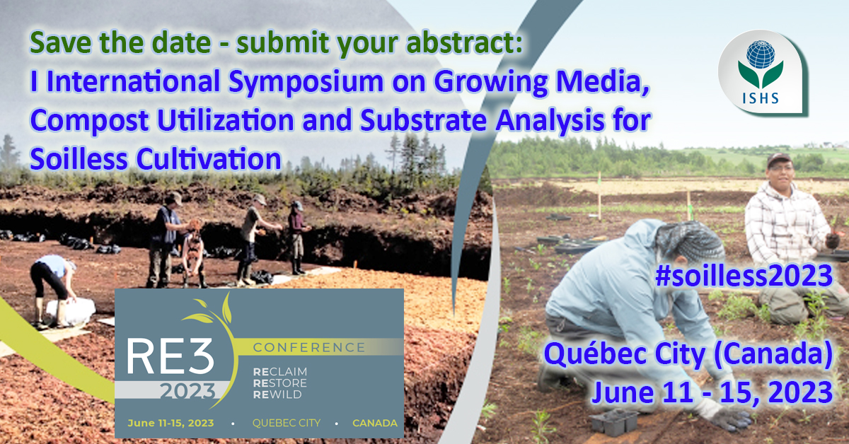 Save the date - submit your abstract: I International Symposium on Growing Media, Compost Utilization and Substrate Analysis for Soilless Cultivation
#soilless2023
Québec City (Canada) June 11 - 15, 2023 
ishs.org/symposium/790