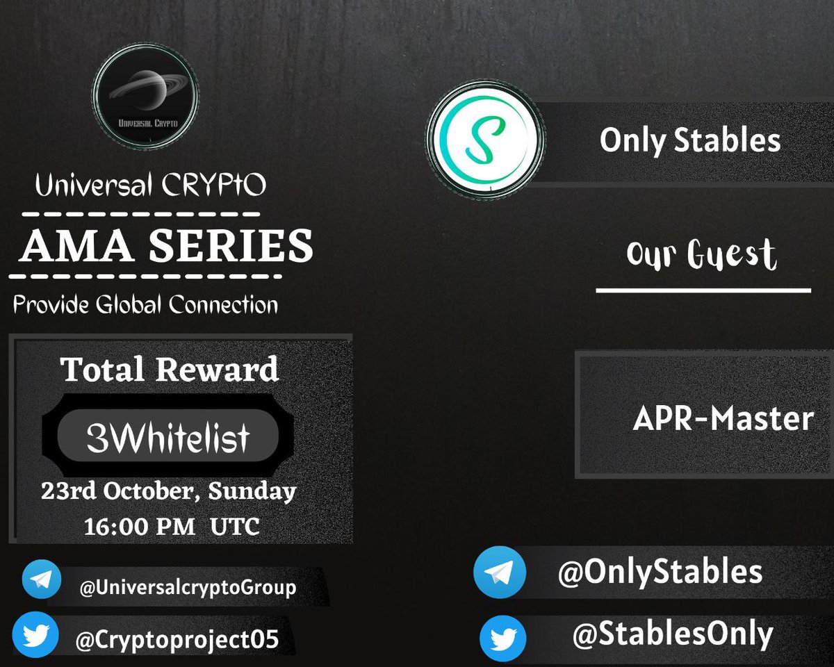 We are pleased to announce our Next  Text  AMA on 23rd October 2022, Sunday  at 16:00 PM UTC
<a href="/Cryptoproject05/">Universal Crypto</a>
×
@StablesOnly
👉Reward: 3 Whitelists

👉For AMA details:

@UniversalcryptoGroup

👉Requirements:
Follow :-
@StablesOnly
×
<a href="/Cryptoproject05/">Universal Crypto</a>