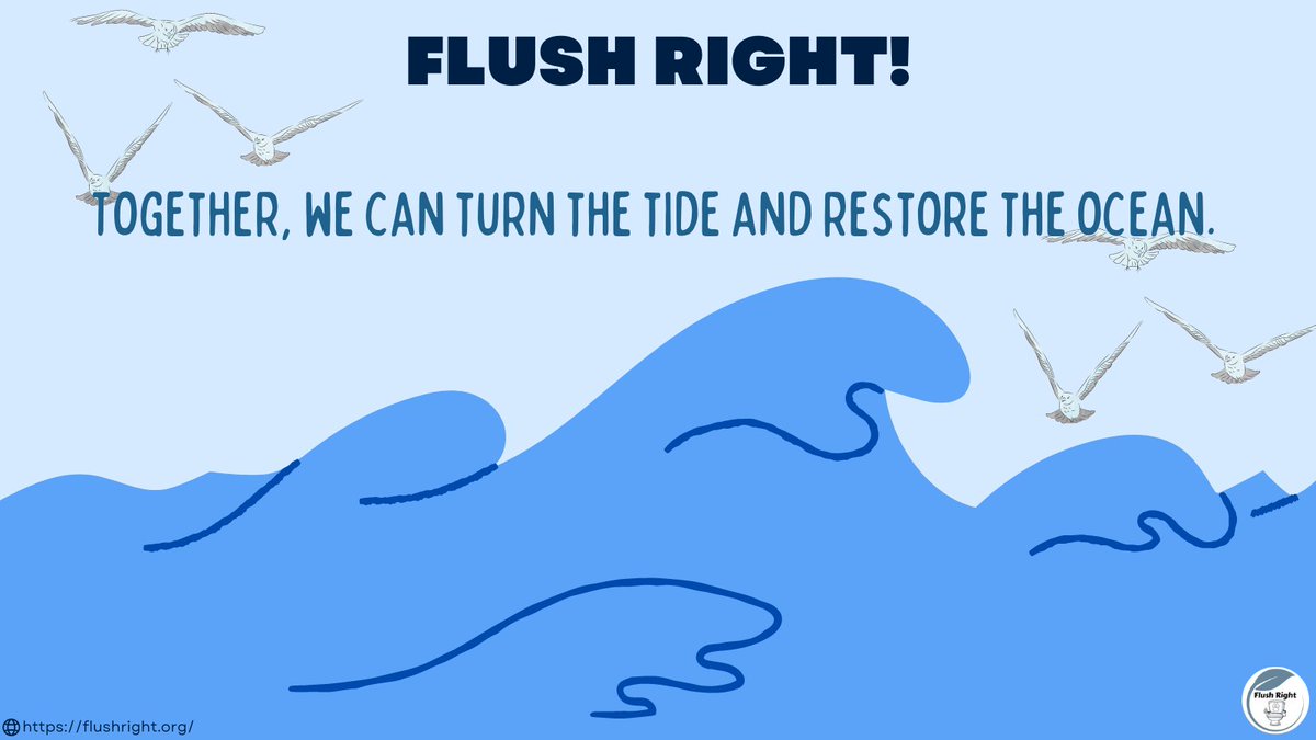 Let us help one another in restoring the clean ocean we had before. This is everyone’s problem because we are at fault. There is a lot of work in protecting our planet and its resources...but we can start today! Please like my page and go here: flushright.org