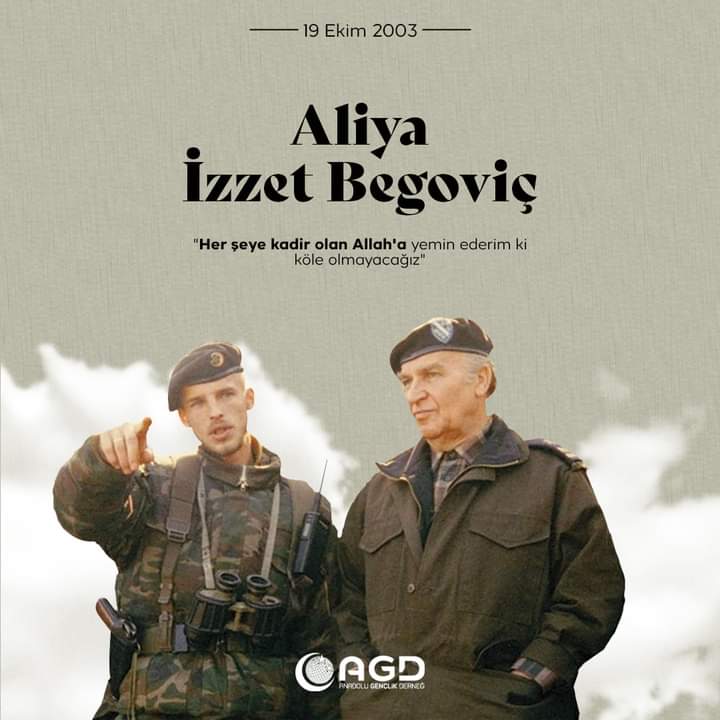 "Her şeye kadir olan Allah'a yemin ederim ki köle olmayacağız!"

Bilge Kral Aliya İzzetbegoviç’i vefatının 19. yıldönümünde saygı ve rahmetle anıyoruz.