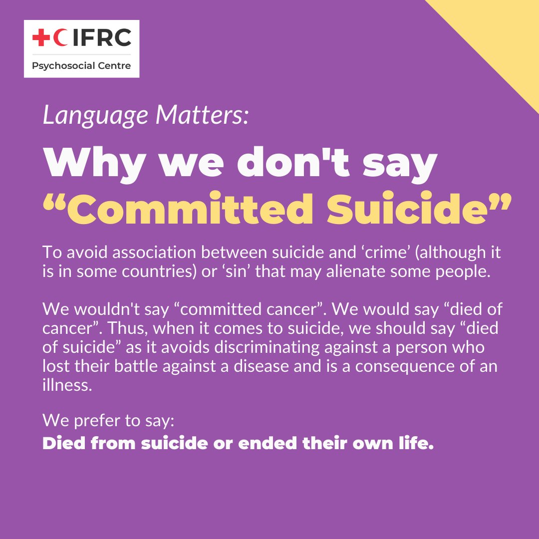 IFRC_PS_Centre's tweet photo. Language matters!

We don't say “committed suicide”.  We prefer to say “died of suicide”.  

This is to avoid association between suicide and  ‘crime’ or discriminating against a person who lost their battle against a disease and is a consequence of an illness.

#MHPSS https://t.co/SQWFu6IvUq