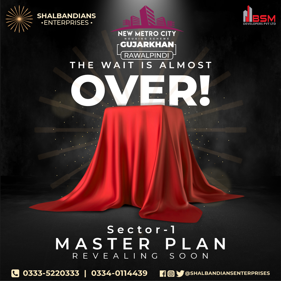 𝐍𝐄𝐖 𝐌𝐄𝐓𝐑𝐎 𝐂𝐈𝐓𝐘 𝐆𝐔𝐉𝐀𝐑𝐊𝐇𝐀𝐍
The wait is almost over!

Something new and exciting is on it's way!!

New Metro City Gujar khan is about the reveal the𝑴𝒂𝒔𝒕𝒆𝒓 𝑷𝒍𝒂𝒏 𝒐𝒇 𝑺𝒆𝒄𝒕𝒐𝒓 - 1

Stay tuned for more updates!!
For details
0333-522-0333
0334-011-4439