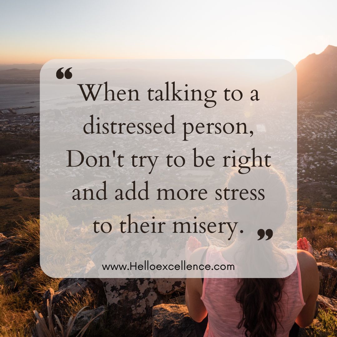 ExcellenceHello's tweet image. When talking to a distressed person, Don't try to be right and add more stress to their misery.

#Communication #EmotionalIntelligence #HelloExcellence #MentalHealth #HumanResources #Psychology #Wellness #EmployeeProductivity #SelfLeadership #EmployeeWellness #FutureOfWork