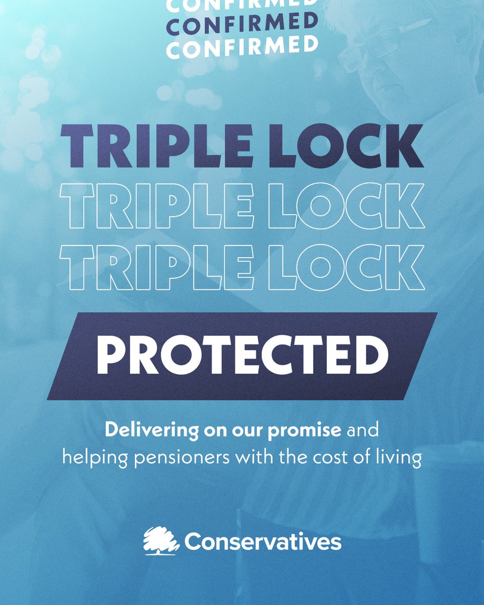 🔐 We will protect the Triple Lock - helping pensioners with the cost of living and providing the security and dignity pensioners deserve.