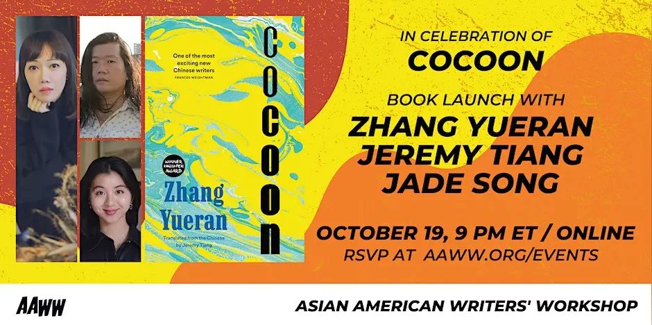 From our friends @aaww: A virtual (and bilingual) book launch celebration of Zhang Yueran‘s novel Cocoon. Join for a discussion between the author, the book's translator Jeremy Tiang, and artist and author Jade Song - tonight at 9pm EST! RSVP & details: buff.ly/3EQjXV7