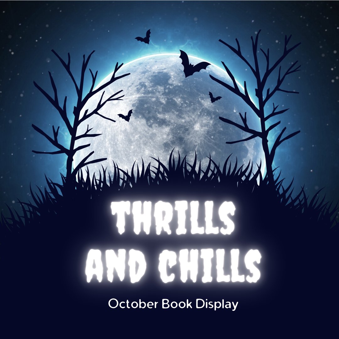 Check out our collection of horror, thriller, ghost and mystery books displayed at the Circulation Desk, October 10th through the 31st.