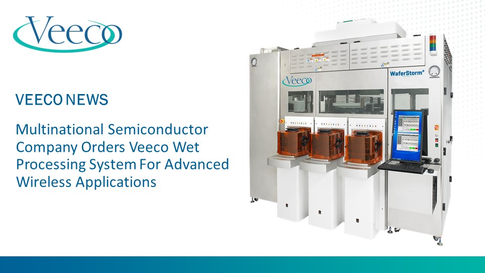 Veeco's tweet photo. NEWS: Multinational Semiconductor Company Orders Veeco Wet Processing System for Advanced Wireless Applications 

To read more about Veeco Wet Processing System enabling next generation wireless applications, click here: https://t.co/gXKuHsgZPr
 
#MakingAMaterialDifference https://t.co/1bcdVHT6zO