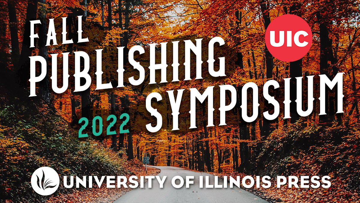 Registration for the Fall 2022 Publishing Symposium is now open! press.uillinois.edu/symposium/fall… cc: @UIC_OVCR @UofILSystem @uiclibrary @UICHumanities @aupresses #UIPFPS22 #NextUP #ReadUP #UPWeek