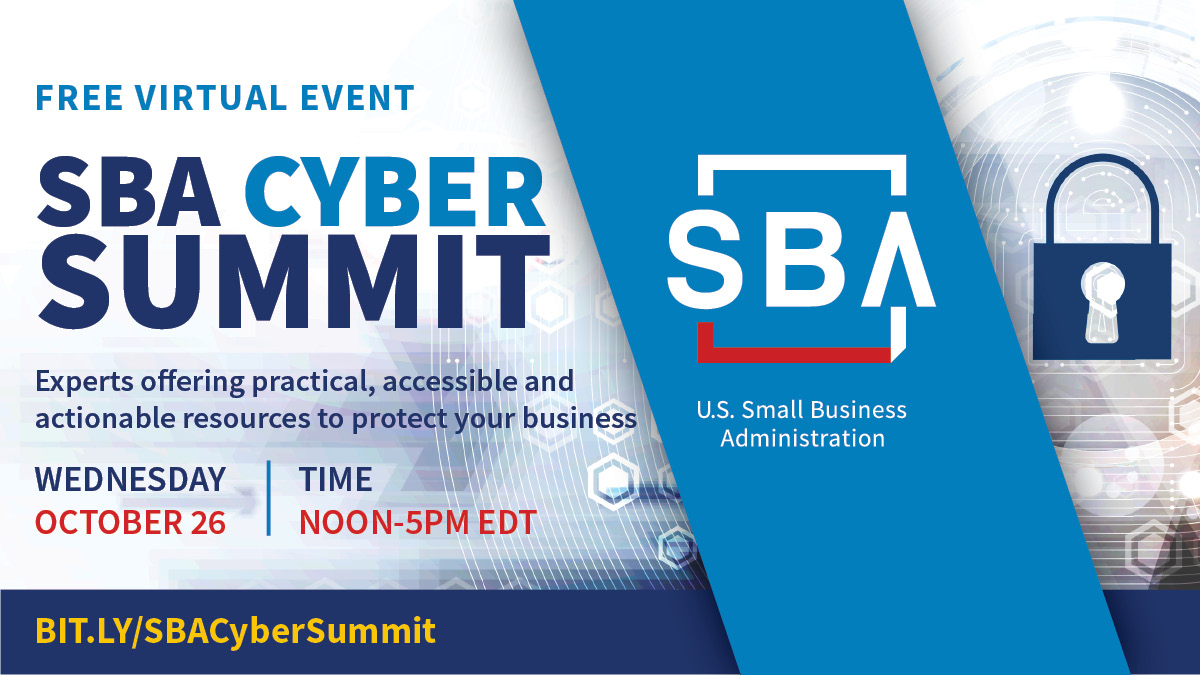 Graphic that includes a lock, circuits and other items illustrating cybersecurity. Text reads: "FREE VIRTUAL EVENT SBA CYBER SUMMIT Experts offering practical, accessible and actional resources to protect your business WEDNESDAY OCTOBER 26 TIME NOON-5PM EDT BIT.LY/SBACYBERSUMMIT 