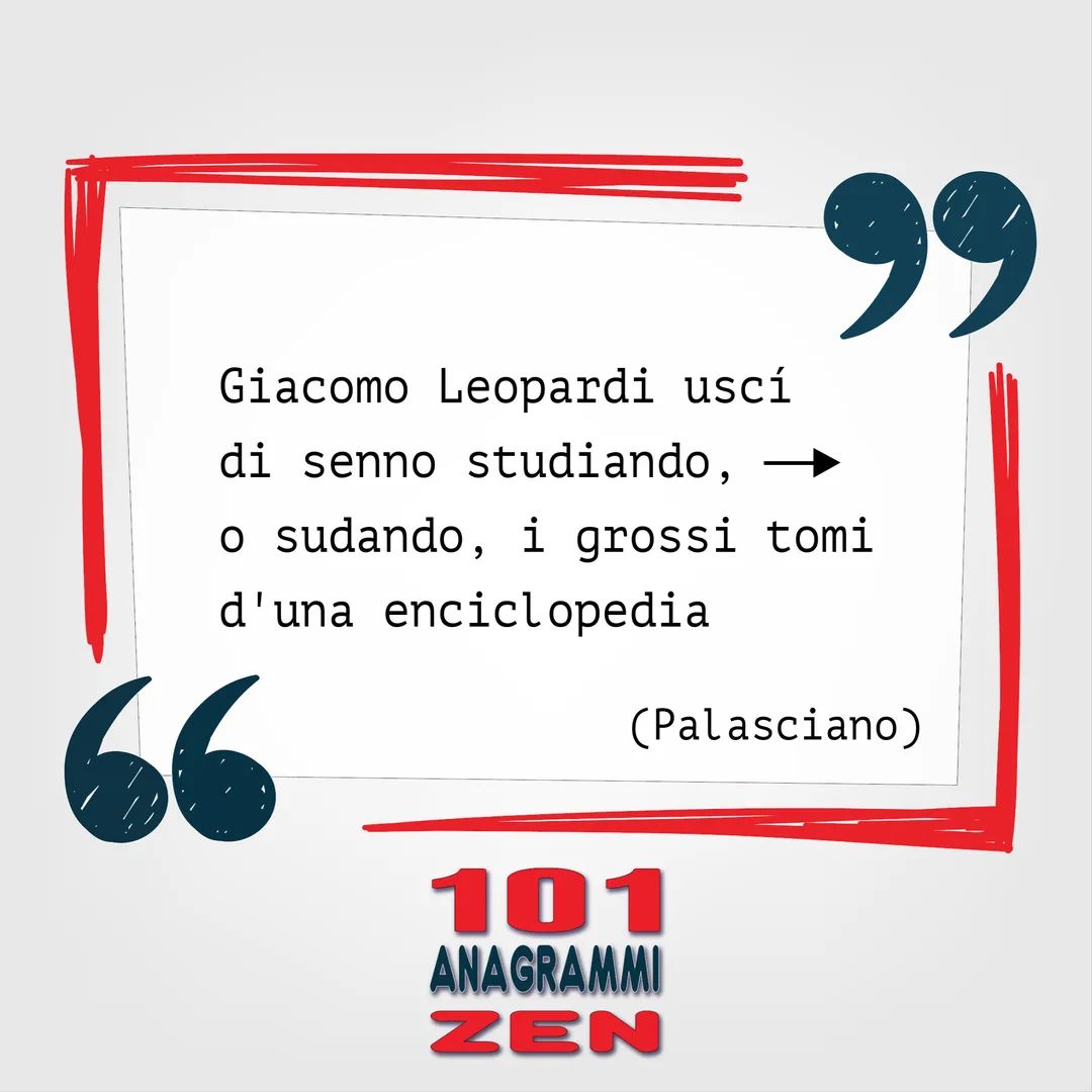 101AnagrammiZen's tweet photo. *LE SUDATE CARTE*
Giacomo Leopardi uscí di senno studiando, —► o sudando, i grossi tomi d'una enciclopedia
(Palasciano)
#Leopardi #ASilvia #anagrammi https://t.co/3AlTIIO1ry