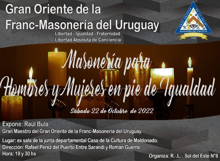 Masonería para hombres y mujeres en pie de igualdad
Sábado 22 de octubre 2022 - Hora: 19:30
Expone Raúl Bula
en la Ex Sala de la Junta Departamental - Casa de la Cultura de Maldonado
Dirección: Rafael Pérez del Puerto enter Sarandí y Román Guerra
fb.watch/gf-tmmbNQ1/