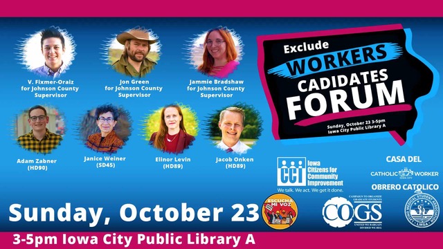 This Sunday from 3-5pm at ICPL COGS (with <a href="/iowacci/">Iowa CCI</a> and Escucha mi Voz) is cohosting the excluded workers candidate forum.
