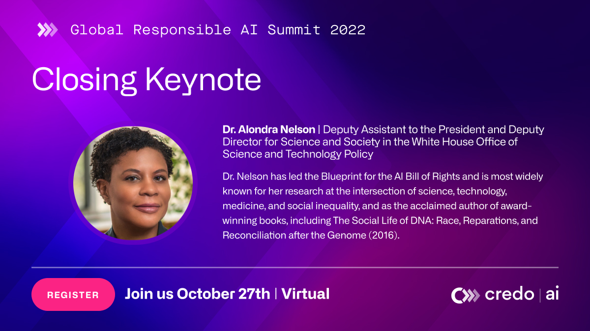 CredoAI's tweet photo. We are honored to have @AlondraNelson46 as the closing Keynote for the 2022 Global Responsible AI Summit. It's virtual, it's free and your participation is critical. Register here: https://t.co/O1ODUL8lhn #CredoAISummit2022 https://t.co/BJJSVDPjaG