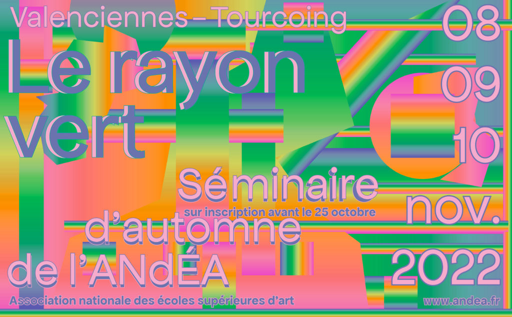 Le rayon vert – séminaire d’automne de l’ANdEA 
les 8-10 novembre 2022, à Valenciennes et Tourcoing
accueilli par POLARIS | Réseau magnétique des écoles d'art publiques des Hauts-de-France
andea.fr/evenement/le-r…