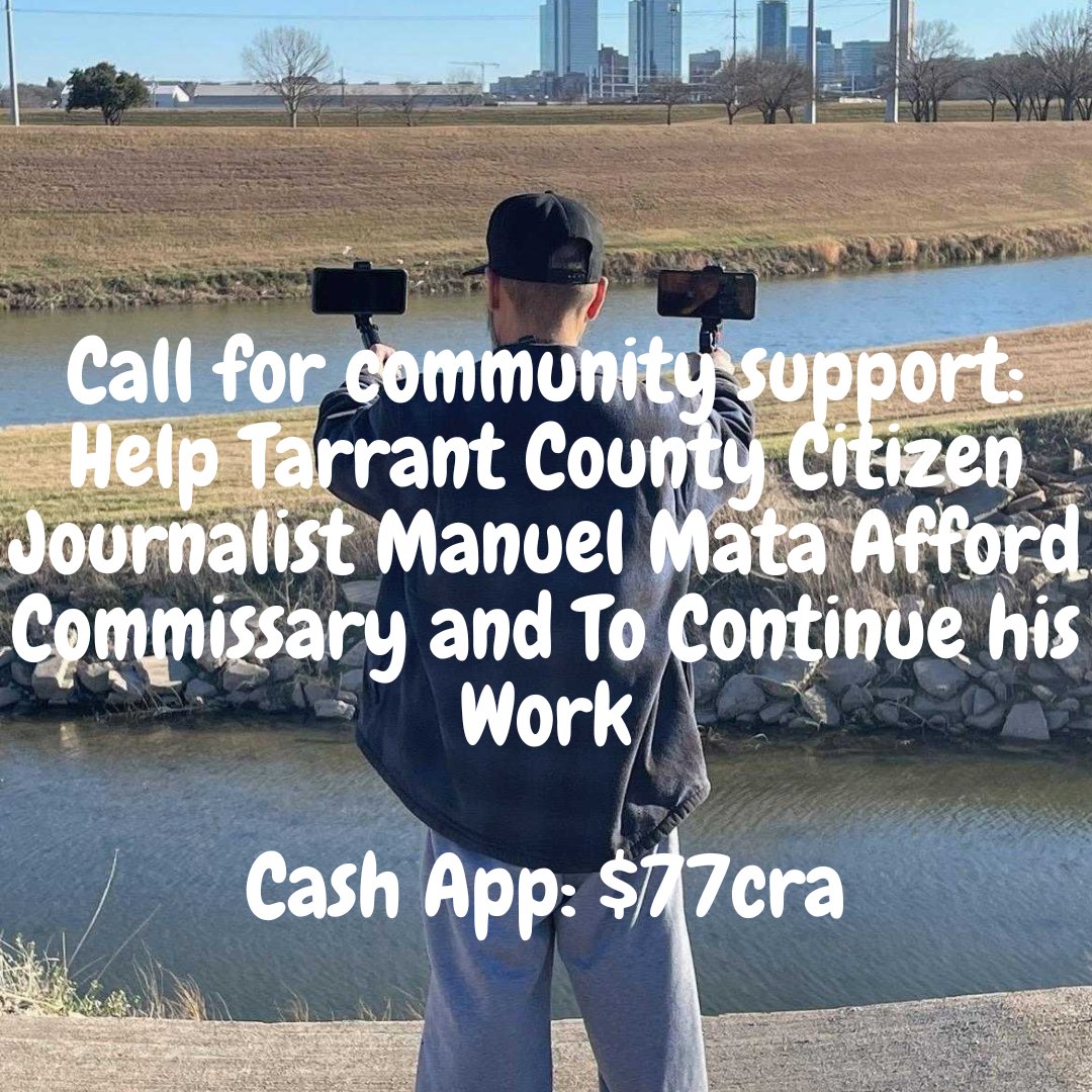 Call for community support: Help Tarrant County citizen journalist Manuel Mata afford commissary and to continue his work.

Donate Here: Cash App: $77cra (add “For Manuel” in the notes).
Learn more about Manuel and his work here: bit.ly/3UR4FoO