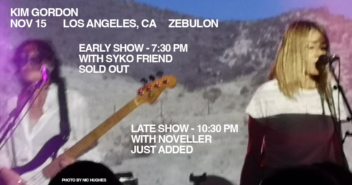 Los Angeles we’ve added a late show on Nov. 15th at @ZebulonLA with Noveller (@sarahlipstate). Tickets are on sale now: kimgordon.lnk.to/LALate The early show with Syko Friend is sold out.