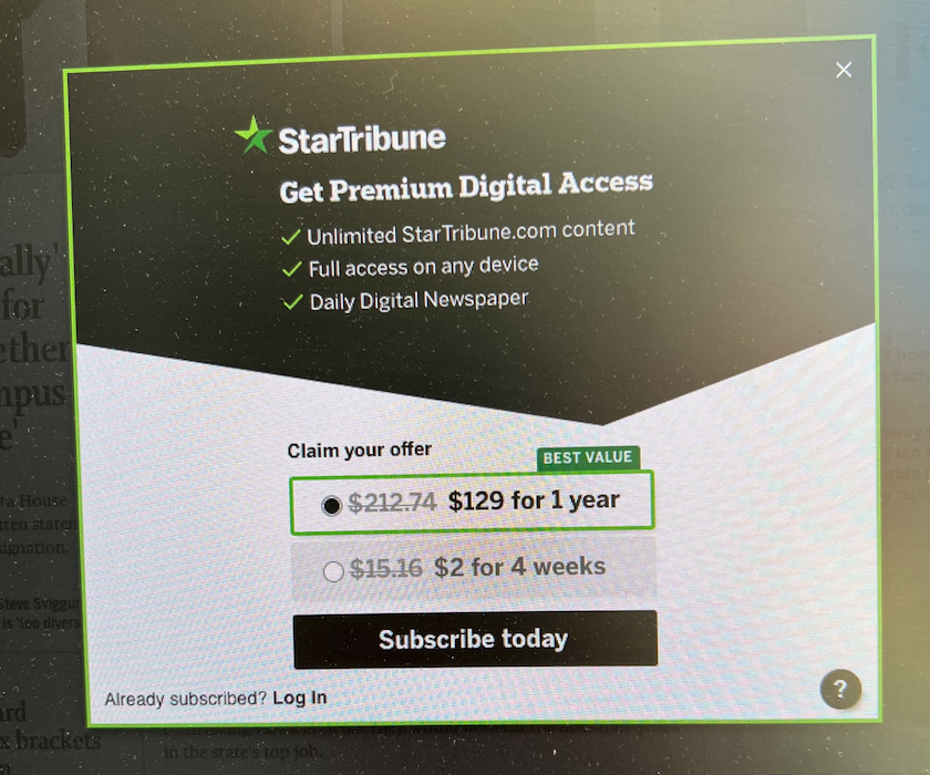 RichMayJr's tweet photo. @StarTribune  We're subscribers, but keep getting this pop-up even though we're logged-in and account is paid in full. Safari/Chrome on multiple computers, same problem. Clicking on "Log In" leads to same pop-up. Clicking on articles, same pop-up. Support ticket submitted. https://t.co/9EjBIn4AYu