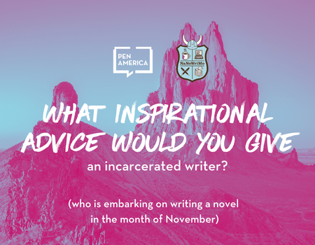 NaNoWriMo's tweet photo. Calling all Wrimos! This year, we're honored to continue our collaboration with @PENamerica's Prison and Justice Writing program to support incarcerated writers who are taking on the NaNoWriMo challenge. 

Share your best noveling advice and we'll pass it on!

#WritingCommunity https://t.co/zV00dbUfWt