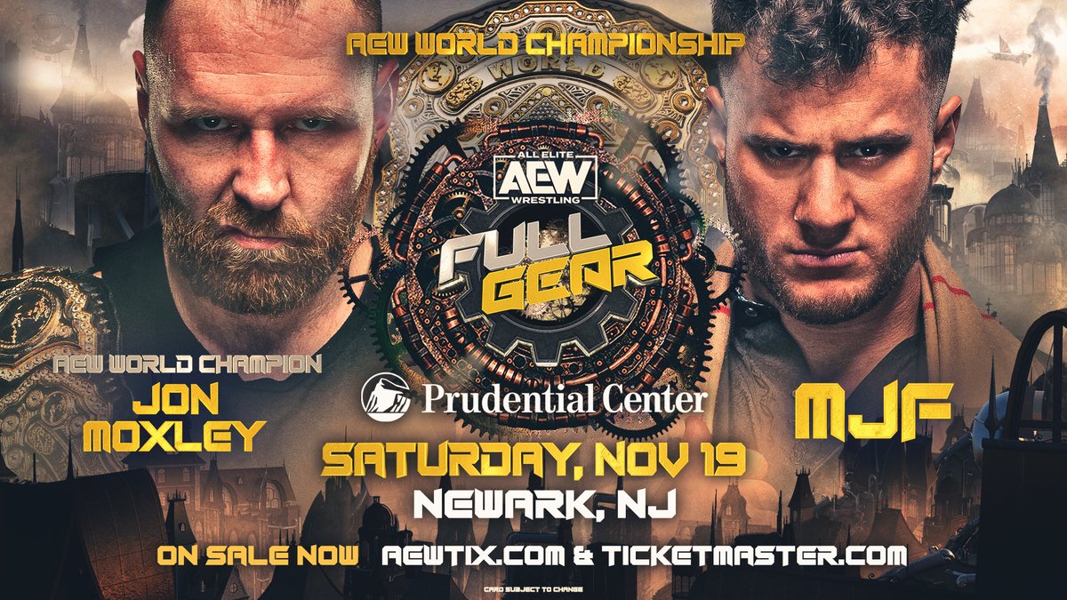 The main event of #AEWFullGear is official: #AEW World Champion @JonMoxley defends the title against @The_MJF on Saturday, November 19 in Newark, NJ at ＠prudentialcenter LIVE on PPV! Tickets are ON SALE NOW! AEWTIX.COM | Ticketmaster.com